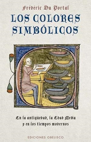 LOS COLORES SIMBÓLICOS. EN LA ANTIGÜEDAD, LA EDAD MEDIA Y LOS TIEMPOS MODERNOS | 9788411721899 | DU PORTAL, FRÉDÉRIC