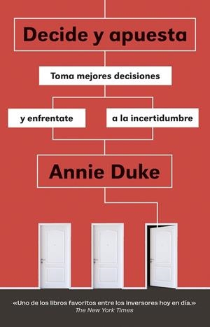 DECIDE Y APUESTA. TOMA MEJORES DECISIONES Y ENFRÉNTATE A LA INCERTIDUMBRE | 9788411004077 | DUKE, ANNIE