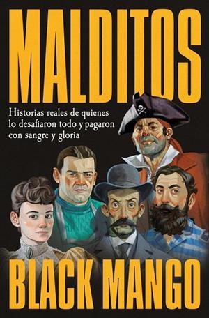 MALDITOS HISTORIAS REALES DE QUIENES LO DESAFIARON TODO Y PAGARON CON SANGRE Y GLORIA | 9788466683128 | BLACK MANGO