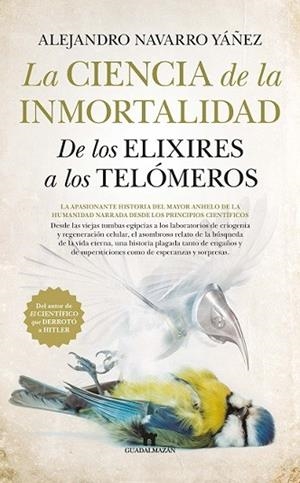 LA CIENCIA DE LA INMORTALIDAD. DE LOS ELIXIRES A LOS TELÓMEROS | 9788494608582 | NAVARRO YAÑEZ, ALEJANDRO