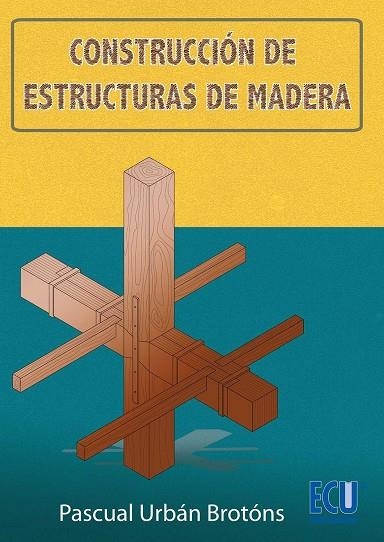 CONSTRUCCIÓN DE ESTRUCTURAS DE MADERA | 9788499486772 | URBÁN BROTONS, PASCUAL