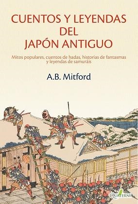 CUENTOS Y LEYENDAS DEL JAPÓN ANTIGUO. MITOS POPULARES, CUENTOS DE HADAS, HISTORI | 9788412972290 | MITFORD, A.B.