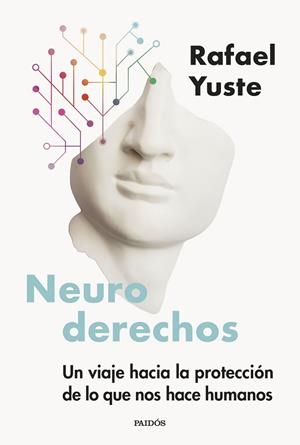 NEURODERECHOS UN VIAJE HACIA LA PROTECCIÓN DE LO QUE NOS HACE HUMANOS | 9788449344527 | YUSTE ROJAS, RAFAEL