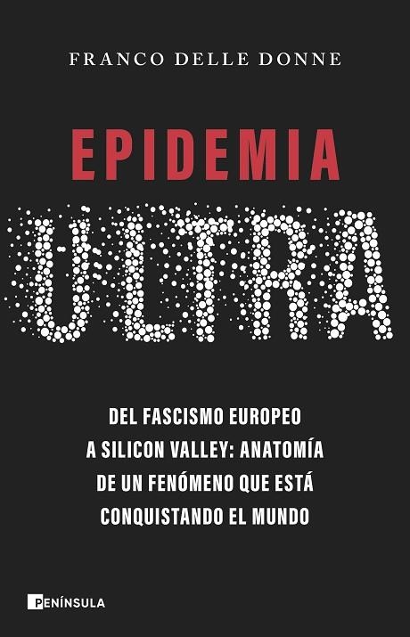 EPIDEMIA ULTRA DEL FASCISMO EUROPEO A SILICON VALLEY: ANATOMÍA DE UN FENÓMENO QUE ESTÁ CONQUIST | 9788411004190 | DONNE, FRANCO DELLE