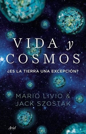 VIDA Y COSMOS ¿ES LA TIERRA UNA EXCEPCIÓN? | 9788434439894 | LIVIO, MARIO/LIVIO I JACK SZOSTAK, MARIO