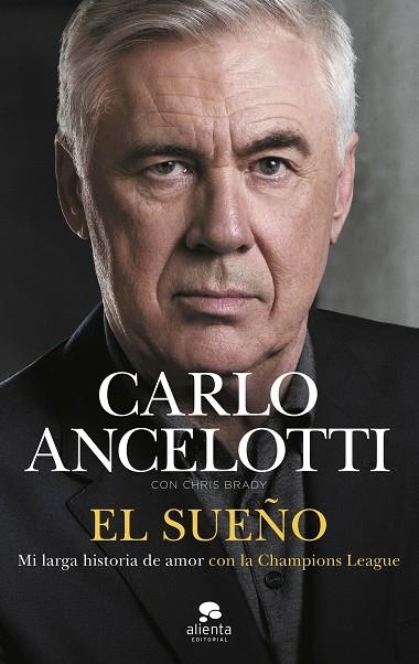 EL SUEÑO. MI LARGA HISTORIA DE AMOR CON LA CHAMPIONS LEAGUE | 9788413444680 | ANCELOTTI, CARLO /BRADY,CHRIS
