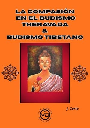 LA COMPASION EN EL BUDISMO THERAVADA Y BUDISMO TIBETANO | 9791399101317 | , JOSE CARTE