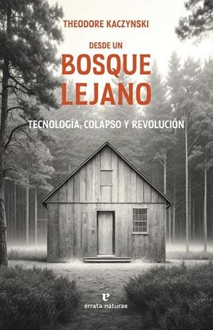 DESDE UN BOSQUE LEJANO TECNOLOGÍA, COLAPSO Y REVOLUCIÓN | 9791387597207 | KACZYNSKI, THEODORE