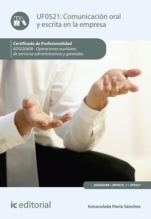 COMUNICACIÓN ORAL Y ESCRITA EN LA EMPRESA. ADGG0408 - OPERACIONES AUXILIARES DE | 9788491988038 | PAVÍA SÁNCHEZ, INMACULADA