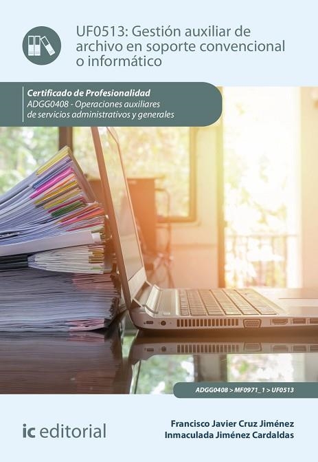 GESTIÓN AUXILIAR DE ARCHIVO EN SOPORTE CONVENCIONAL O INFORMÁTICO. ADGG0408 - OP | 9788491989837 | CRUZ JIMÉNEZ, FRANCISCO JAVIER/JIMÉNEZ CARDALDAS, INMACULADA