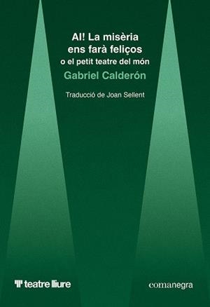 AI! LA MISÈRIA ENS FARÀ FELIÇOS O EL PETIT TEATRE DEL MÓN | 9788410161948 | CALDERÓN, GABRIEL