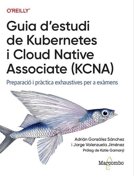 GUIA D'ESTUDI DE KUBERNETES I CLOUD NATIVE ASSOCIATE (KCNA) | 9788426740489 | GONZÁLEZ, ADRIÁN/VALENZUELA, JORGE