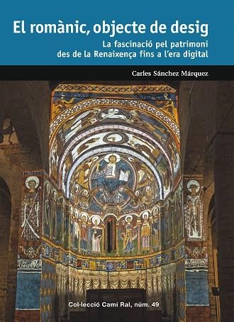 EL ROMÀNIC, OBJECTE DE DESIG | 9788423209170 | SÁNCHEZ MÁRQUEZ, CARLES