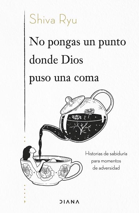 NO PONGAS UN PUNTO DONDE DIOS PUSO UNA COMA. HISTORIAS DE SABIDURÍA PARA MOMENTOS DE ADVERSIDAD | 9788418118968 | RYU, SHIVA
