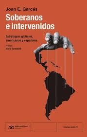SOBERANOS E INTERVENIDOS. ESTRATEGIAS GLOBALES, AMERICANOS Y ESPAÑOLES | 9788432321573 | GARCÉS, JOAN E.