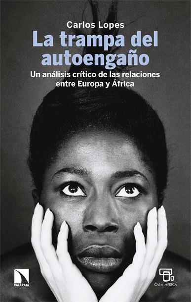 LA TRAMPA DEL AUTOENGAÑO. UN ANÁLISIS CRÍTICO DE LAS RELACIONES ENTRE EUROPA Y ÁFRICA | 9788410674707 | LOPES, CARLOS