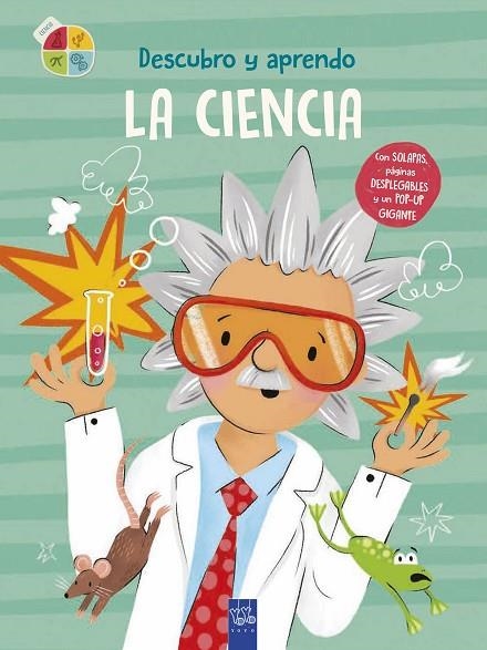 DESCUBRO Y APRENDO LA CIENCIA (SOLAPAS, PAGINAS DESPLEGABLES Y POP-UP) | 9788408302063 | YOYO