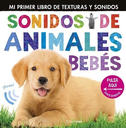SONIDOS DE ANIMALES BEBÉS (CON TEXTURAS) | 9788408305385 | LITTLE TIGER PRESS