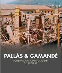 PALLÀS & GAMANDÉ. CONSTRUCTORS AVANTGUARDISTES DEL SEGLE XX | 9788419239969