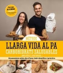 LLARGA VIDA AL PA. CARBOHIDRATS SALUDABLES. FER PA A CASA RECEPTES SALUDABLES I NUTRITIVES | 9791387658373 | MORERA, JORDI/GRÍFOLS, ANNA