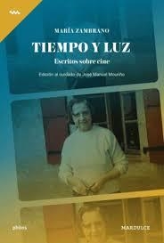 TIEMPO Y LUZ ESCRITOS SOBRE CINE | 9788412543940 | ZAMBRANO, MARÍA/ORTEIGA HURTADO, LUIS/TRUEBA MIRA, VIRGINIA/VERDÚ DE GREGORIO, JOAQUÍN