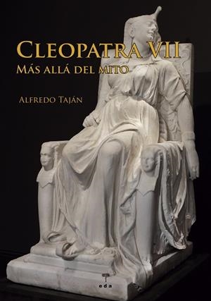 CLEOPATRA VII MÁS ALLÁ DEL MITO | 9791399062113 | TAJÁN, ALFREDO