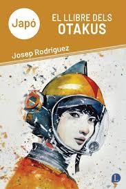 JAPÓ. EL LLIBRE DELS OTAKUS | 9791399108705 | RODRÍGUEZ, JOSEP