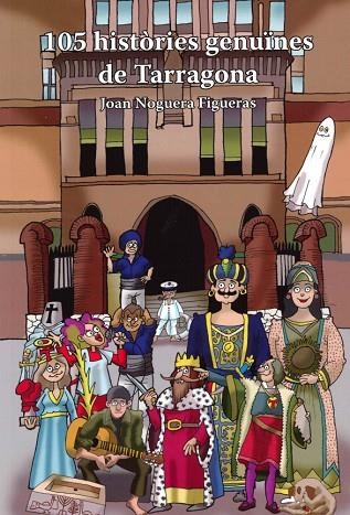 105 HISTORIES GENUINES DE TARRAGONA | 9788412833577 | NOGUERA FIGUERAS,JOAN