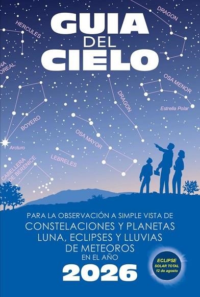 GUÍA DEL CIELO 2026. PARA LA OBSERVACIÓN A SIMPLE VISTA DE CONSTELACIONES Y PLANETAS, LUNA, ECLIPSES | 9788412428865 | VELASCO CARAVACA, ENRIQUE/VELASCO CARAVACA, PEDRO