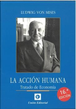LA ACCIÓN HUMANA. TRATADO DE ECONOMIA | 9788472099302 | VON MISES, LUDWIG