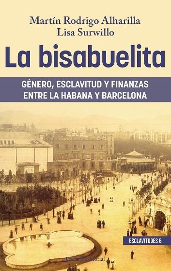 LA BISABUELITA GÉNERO, ESCLAVITUD Y FINANZAS ENTRE LA HABANA Y BARCELONA | 9788410328761 | RODRIGO ALHARILLA, MARTÍN/SURWILLO, LISA