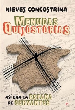 MENUDAS QUIJOSTORIAS. ASÍ ERA LA ESPAÑA DE CERVANTES | 9788490608487 | CONCOSTRINA, NIEVES