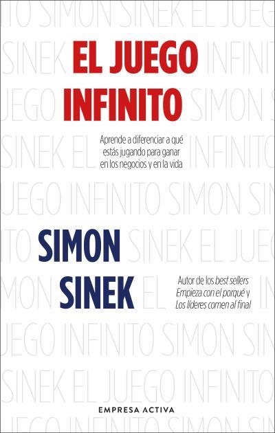 EL JUEGO INFINITO. APRENDE A DIFERENCIAR A QUÉ ESTÁS JUGANDO PARA GANAR EN LOS NEGOCIOS Y EN LA VID | 9788416997909 | SINEK, SIMON