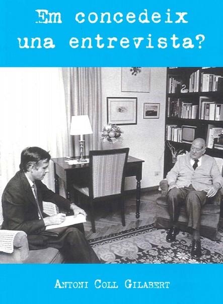 EM CONCEDEIX UNA ENTREVISTA? | 9788412938999 | COLL GILABERT, ANTONI