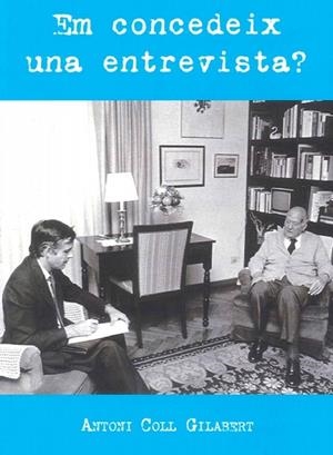 EM CONCEDEIX UNA ENTREVISTA? | 9788412938999 | COLL GILABERT, ANTONI