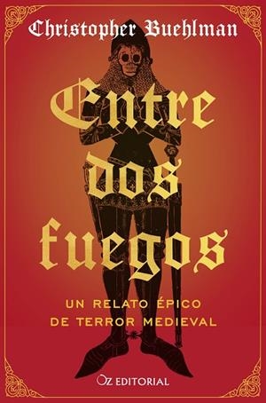 ENTRE DOS FUEGOS. UN RELATO ÉPICO DE TERROR MEDIEVAL  --- A LA VENDA 19/01/2026 ------------ | 9788418431197 | BUEHLMAN, CHRISTOPHER