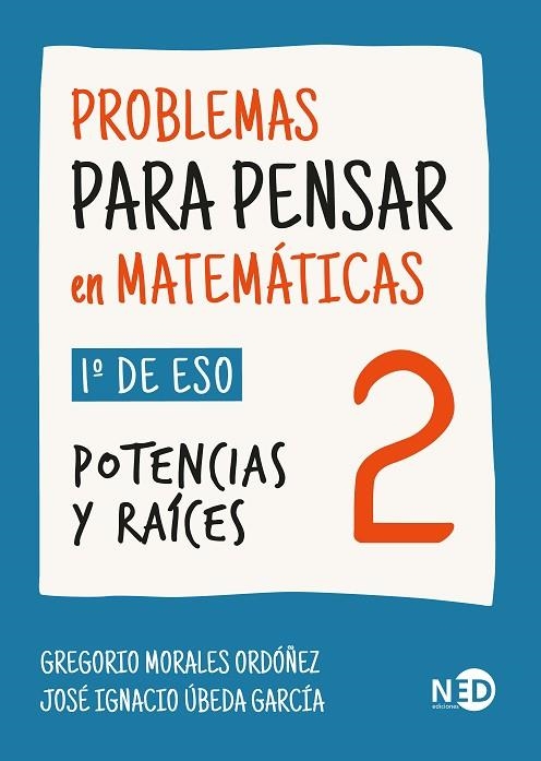 PROBLEMAS PARA PENSAR EN MATEMÁTICAS 2 1º DE ESO. POTENCIAS Y RAÍCES | 9788419407719 | MORALES ORDÓÑEZ, GREGORIO/ÚBEDA GARCÍA, JOSÉ IGNACIO