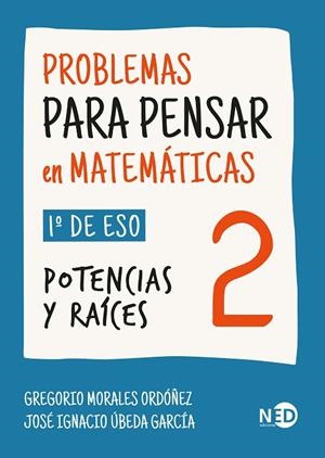 PROBLEMAS PARA PENSAR EN MATEMÁTICAS 2 1º DE ESO. POTENCIAS Y RAÍCES | 9788419407719 | MORALES ORDÓÑEZ, GREGORIO/ÚBEDA GARCÍA, JOSÉ IGNACIO