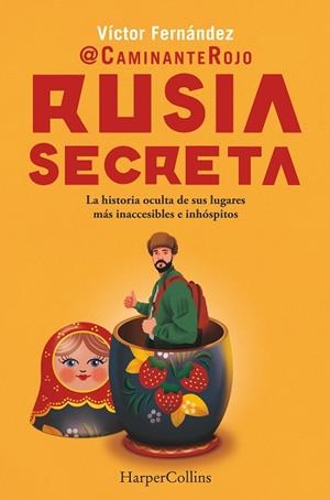 RUSIA SECRETA. LA HISTORIA OCULTA DE SUS LUGARES MÁS INACCESIBLES E INHÓSPITOS | 9788410643277 | CAMINANTE ROJO