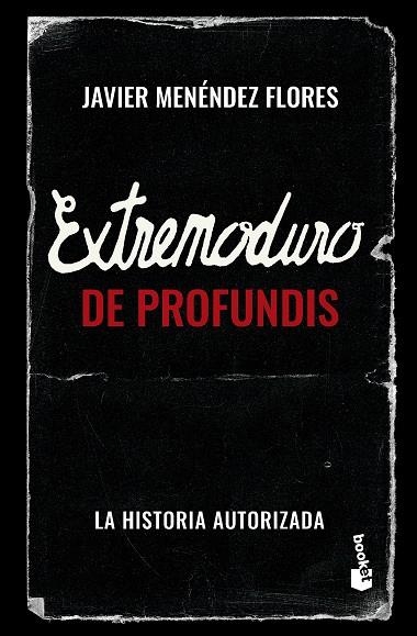 EXTREMODURO: DE PROFUNDIS. LA HISTORIA AUTORIZADA | 9788448045333 | MENÉNDEZ FLORES, JAVIER