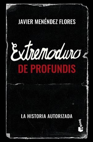 EXTREMODURO: DE PROFUNDIS. LA HISTORIA AUTORIZADA | 9788448045333 | MENÉNDEZ FLORES, JAVIER