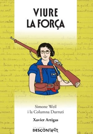 VIURE LA FORÇA. SIMONE WEIL I LA COLUMNA DURRUTI | 9788418283796 | ARTIGAS ESCLUSA, XAVIER