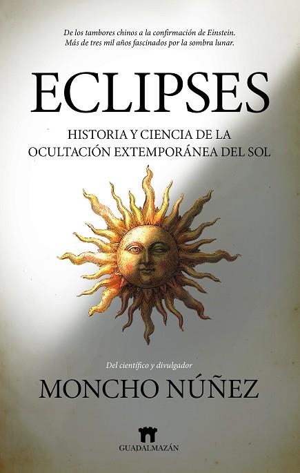 ECLIPSES. HISTORIA Y CIENCIA DE LA OCULTACIÓN EXTEMPORÁNEA DEL SOL  --- A LA VENDA 20/01/2025  ----- | 9791387941055 | MONCHO NÚÑEZ