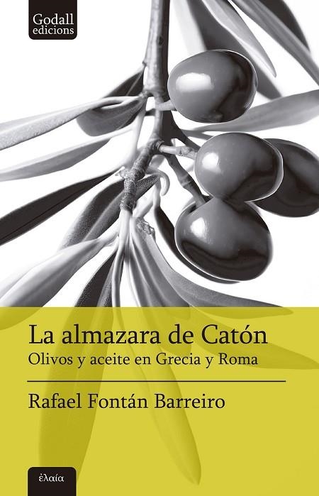 LA ALMAZARA DE CATÓN OLIVOS Y ACEITE EN GRECIA Y ROMA | 9788412904369 | FONTÁN BARREIRO, RAFAEL