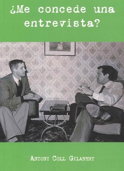 ¿ME CONCEDE UNA ENTREVISTA? | 9791399100013 | COLL I GILABERT,ANTONI