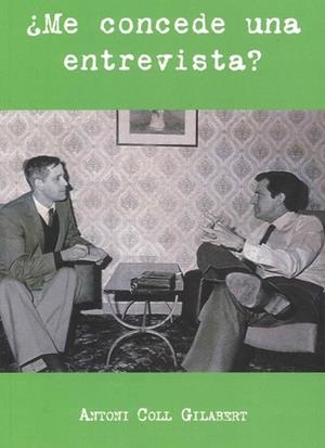 ¿ME CONCEDE UNA ENTREVISTA? | 9791399100013 | COLL I GILABERT,ANTONI