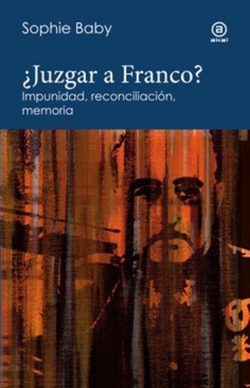 ¿JUZGAR A FRANCO? IMPUNIDAD, RECONCILIACIÓN, MEMORIA | 9788446057376 | BABY, SOPHIE