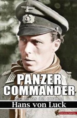 PANZER COMMANDER. MEMORIAS DEL CORONEL HANS VON LUCK | 9788412856118 | VON LUCK, HANS