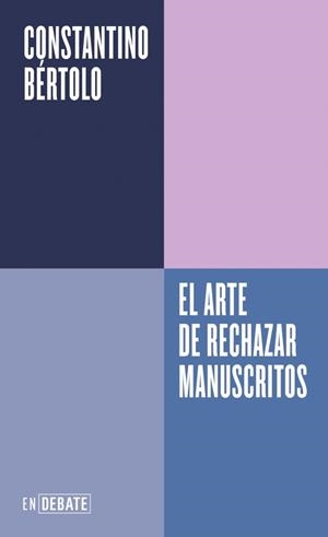EL ARTE DE RECHAZAR MANUSCRITOS O COMO LA HISTORIA DE LA LITERATURA ESTÁ LLENA DE GRANDES ERRORES EDITORIALES | 9788410433830 | BÉRTOLO CADENAS, CONSTANTINO