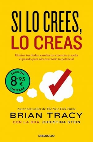 SI LO CREES, LO CREAS (EDICIÓN LIMITADA) ELIMINA TUS DUDAS, CAMBIA TUS CREENCIAS Y SUELTA EL PASADO PARA ALCANZAR TODO TU | 9788466387811 | TRACY, BRIAN